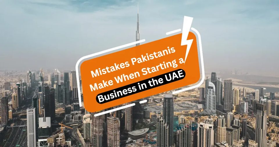 Common Mistakes Pakistanis Make When Starting a Business in UAE