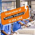 Overview of the Textile Industry in the UAE