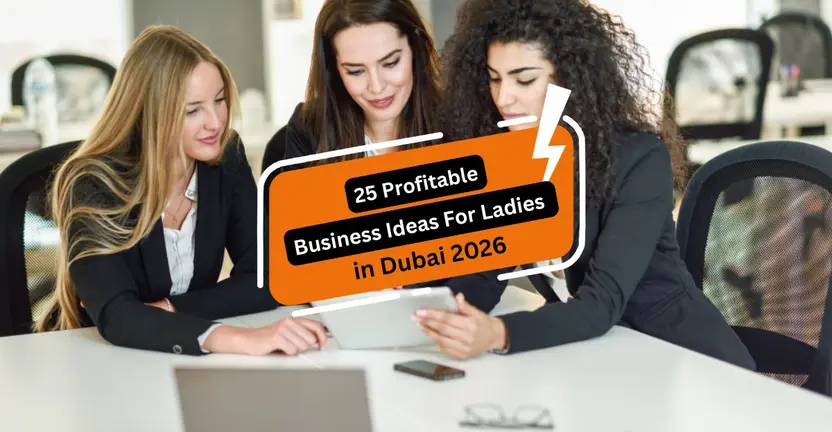 25 Profitable Business Ideas For Ladies In Dubai 2026