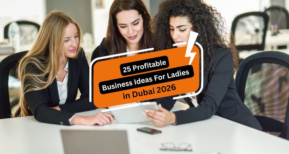 Profitable Business Ideas For Ladies In Dubai