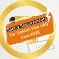 Salary Requirements for Golden Visa UAE