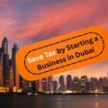 How Australians Can Save Tax by Starting a Business in Dubai