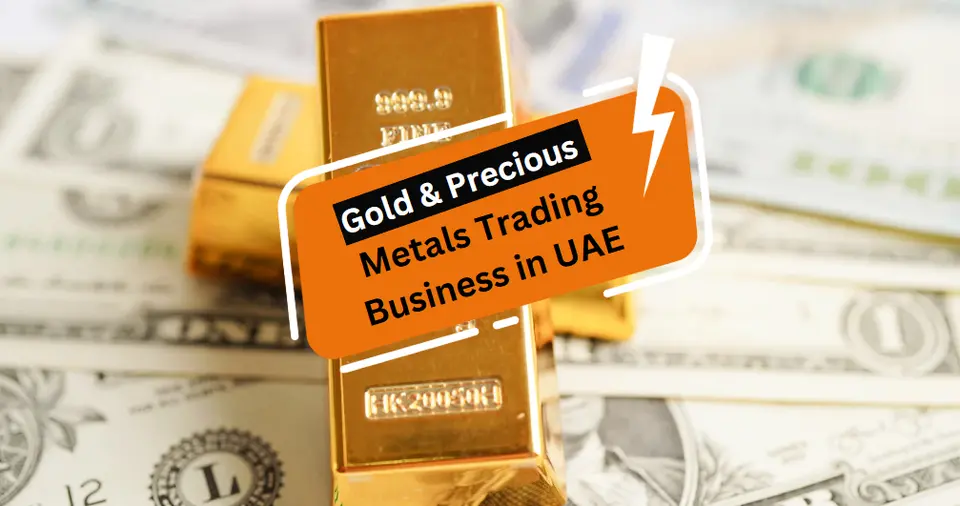 Start a Gold and Precious Metals Trading Business in UAE