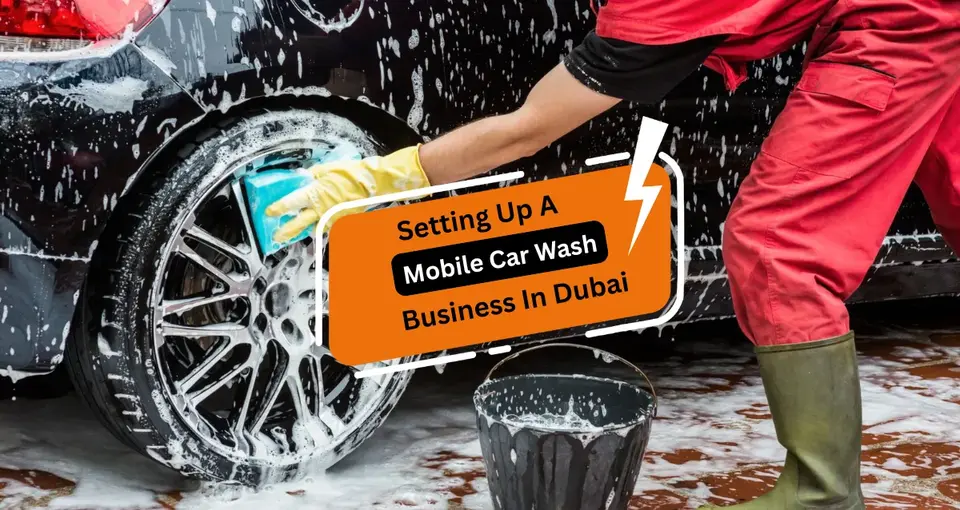 Setting Up a Mobile Car Wash Business in Dubai
