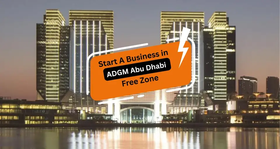 Start A Business In ADGM Abu Dhabi Free Zone