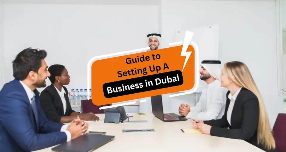 Guide to Setting Up A Business in Dubai