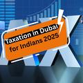 Taxation in Dubai for Indians
