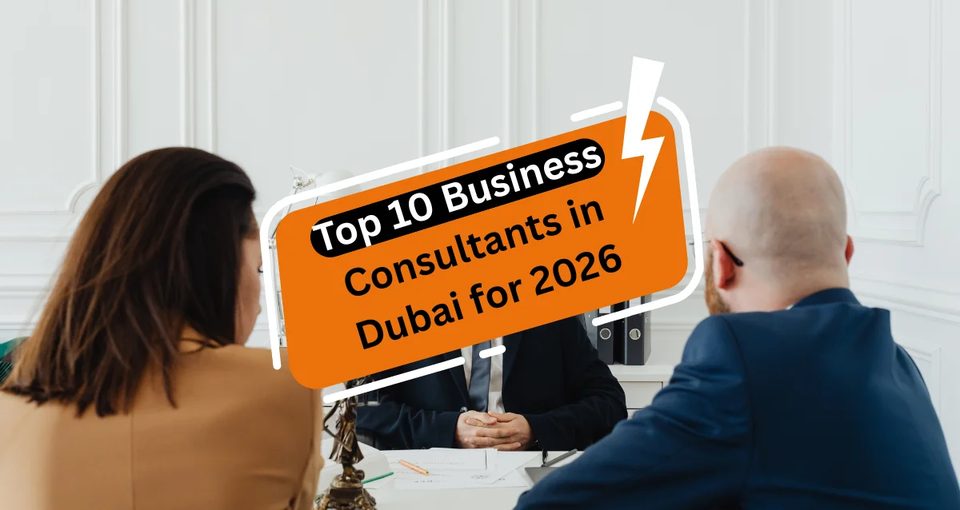 Top 10 Business Consultants in Dubai for 2026
