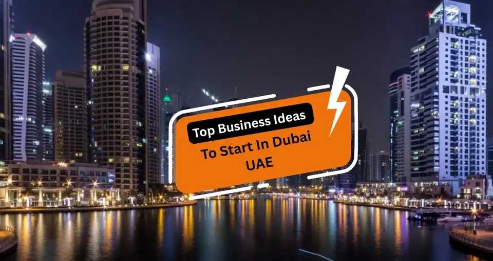 Top 70 Business Ideas To Start In Dubai UAE