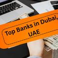 Top Banks in Dubai, UAE