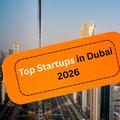 Best Startups in Dubai (2026)