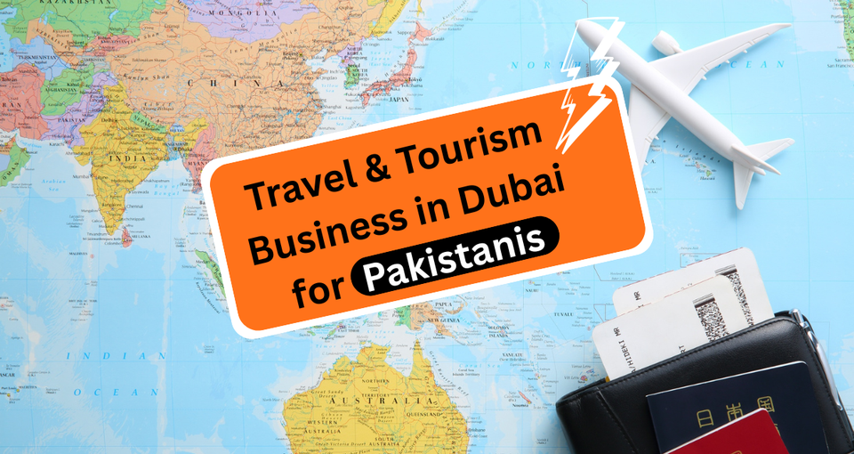 Travel & Tourism Business in Dubai for Pakistanis