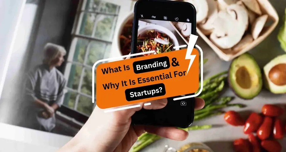 What Is Branding And Why It Is Essential For Startups?