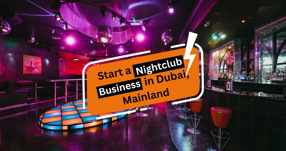 How to Start a Nightclub Business in Dubai, Mainland?