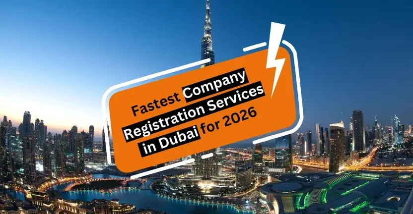 What Are the Fastest Company Registration Services in Dubai for 2026?