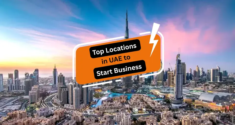 Top Locations in UAE to Start Your Business