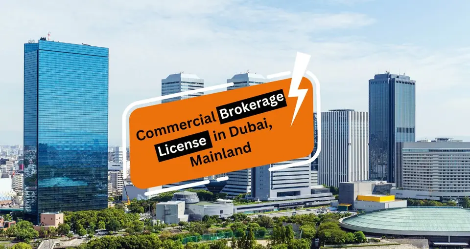 How to Get a Commercial Brokerage License in Dubai Mainland
