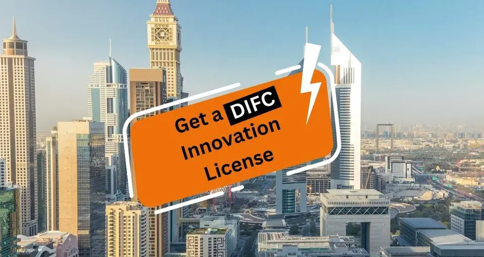How to Get a DIFC Innovation License: A Step-by-Step Guide