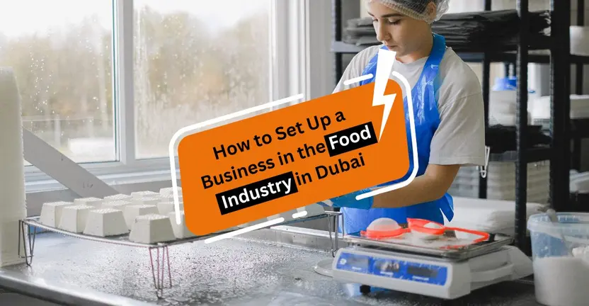 How to Set Up a Business in the Food Industry in Dubai