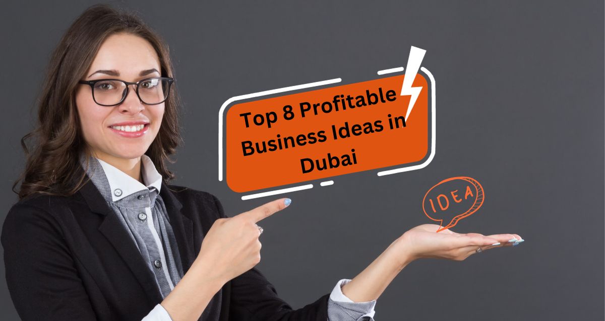Top 8 Profitable business ideas in Dubai