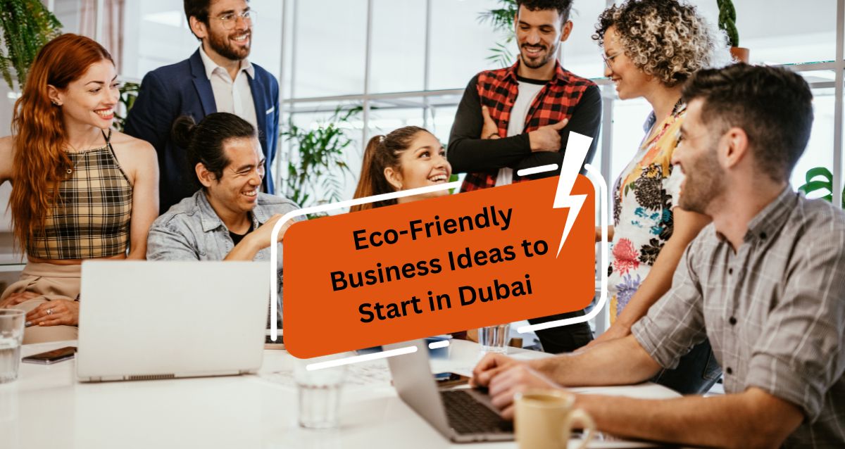 Eco-Friendly Business Ideas to Start in Dubai