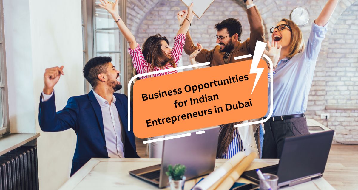 Business opportunities for Indian entrepreneurs in Dubai