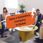 Open a Subsidiary Company in Dubai