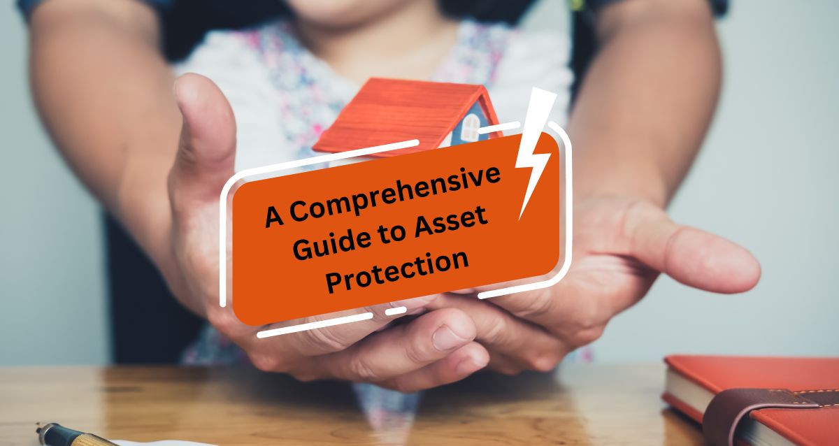 A Comprehensive Guide to Asset Protection