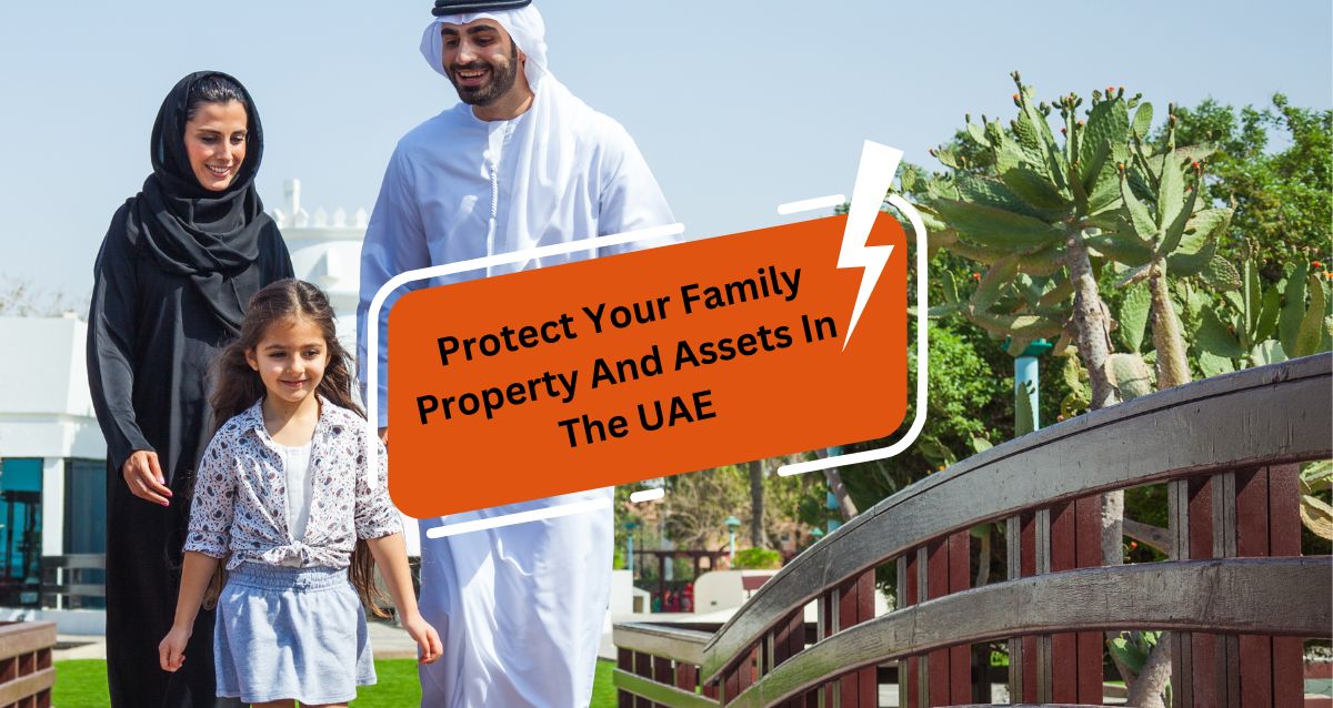 Protect Your Family, Property, And Assets In The UAE