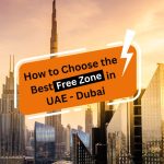 How to Choose the Best Free Zone in UAE - Dubai