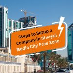 How to Set Up a Company in Sharjah Media City Free Zone?