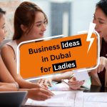 Successful Business Ideas in Dubai for Ladies