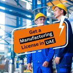 Get a Manufacturing License in UAE