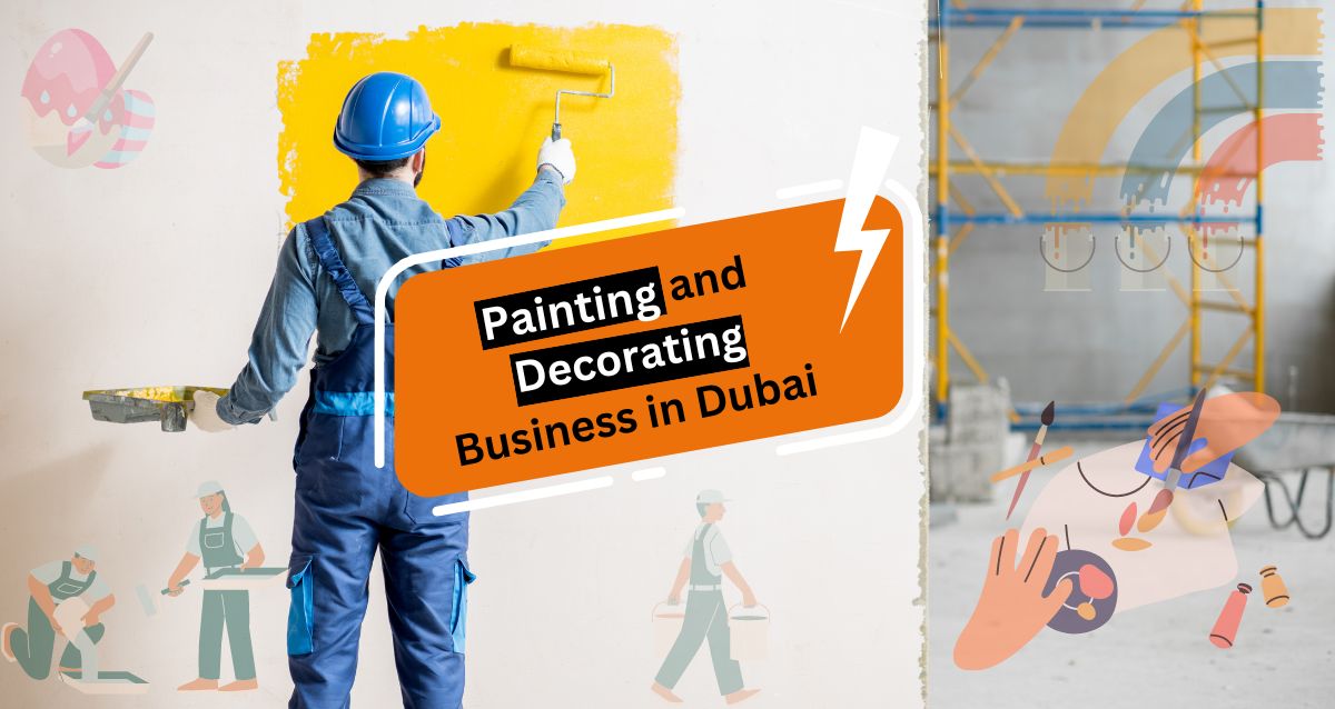 How to Set Up a Painting and Decorating Business in Dubai?