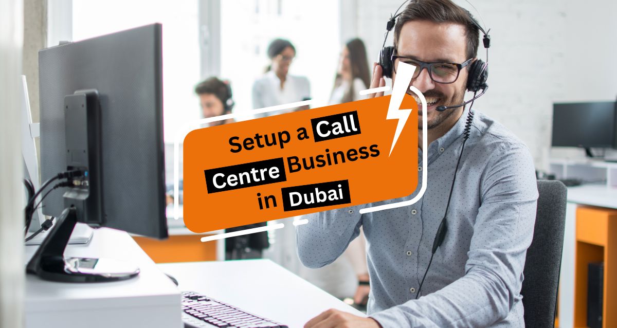  Setup a Call Centre Business in Dubai
